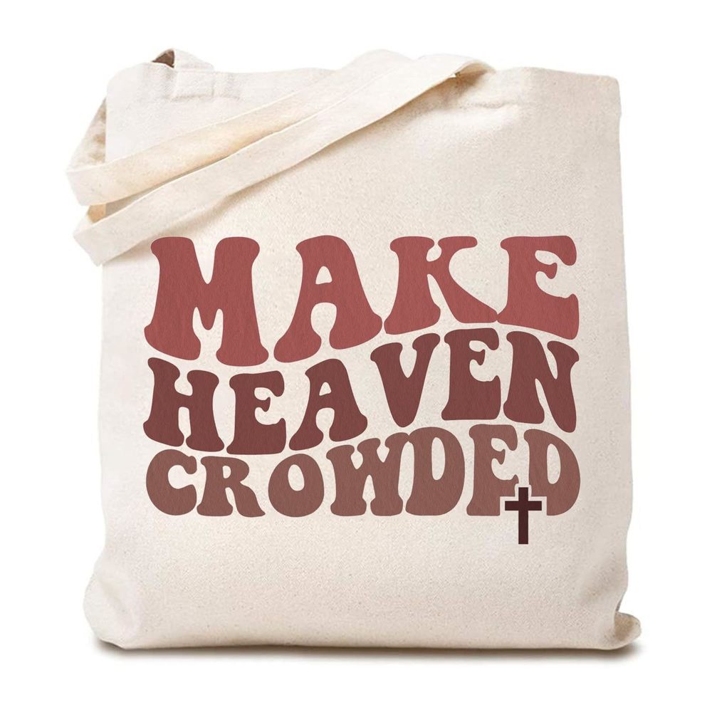 Make Heaven Crowded Jesus Canvas Tote Bag Christian Faith Verse :>